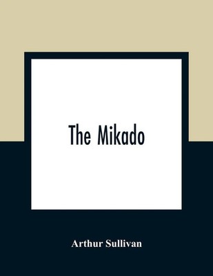 Arthur Sullivan | The Mikado | Taschenbuch | Englisch (2021) | Alpha Editions