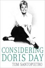 Considering Doris Day - Hardcover By Santopietro, Tom - VERY GOOD Considering Doris Day - Hardcover By Santopietro, Tom - VERY GOOD