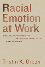 Racial Emotion at Work: Dismantling..., Green, Tristin 