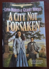 A CITY NOT FORSAKEN by Lynn and Gilbert Morris - 1995 - Paperback