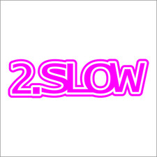 2.Slow Vinyl Decal / Sticker 2(TWO) Pack