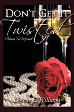 Don't Get It Twisted: Chosen Yet Rejected by Dorene E. Williams (English) Paperb