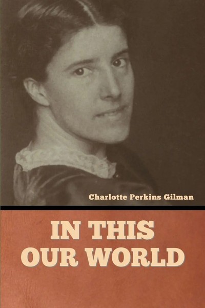 Charlotte Perkins Gilman | In This Our World | Taschenbuch | Englisch (2022)-image