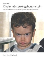 Erwin Heigl | Kinder MüSsen Ungehorsam Sein | Taschenbuch | Deutsch (2016)