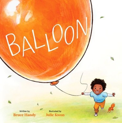 Balloon, School And Library by Handy, Bruce; Kwon, Julie (ILT), Brand New, Fr...