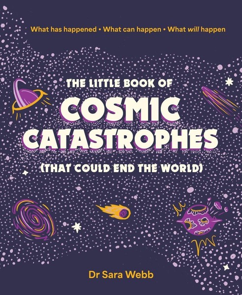 The Little Book Of Cosmic Catastrophes (That Could End The World) Sara Webb-image