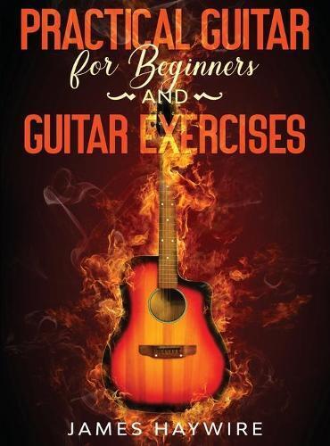 Thumbnail - James Haywire Practical Guitar For Beginners And (gebundene Ausgabe)