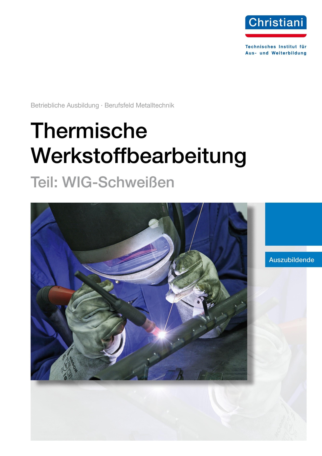 Thumbnail - Thermische Werkstoffbearbeitung - Teil: Wig-schweißen Auszubildende