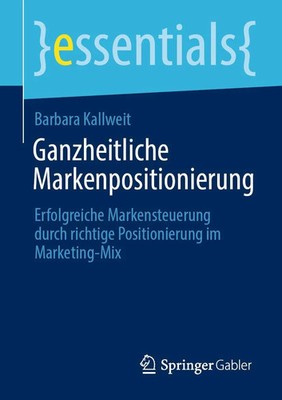 Ganzheitliche Markenpositionierung Barbara Kallweit Taschenbuch essentials 2021