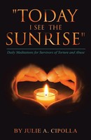 Today I See The Sunrise Daily Meditations For Survivors Of Torture And Abuse