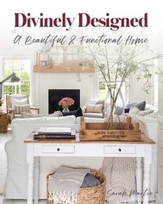 Divinely Designed: A Beautiful & Functional Home by Sarah Martin: New