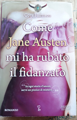 COME JANE AUSTEN MI HA RUBATO IL FIDANZATO - CORA HARRISON - NEWTON COMPTON