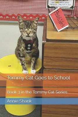 Tommy Cat Goes to School: Book 3 in the Tommy Cat Series by Annie Shank Paperbac