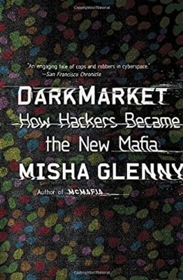 DarkMarket : How Hackers Became the New Mafia Paperback Misha Gle