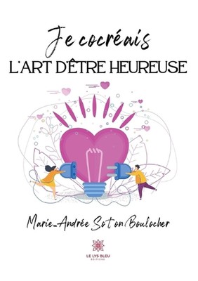 Je cocrais l'art d'tre heureuse by Marie-Andr?e Soton Boulocher Paperback Book
