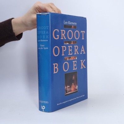 Groot operaboek: Bewerkt, aangepast en uitgebreid door Peter van der Spek