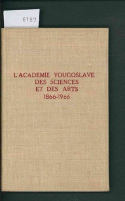 L'Academie Yougoslave des Sciences et des Arts. 1866-1966. Marijan, [Ed.] Matkov