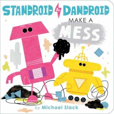 Standroid & Dandroid Make a Mess - 1534405674, board book, Michael Slack