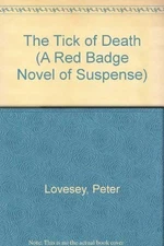THE TICK OF DEATH (A RED BADGE NOVEL OF SUSPENSE) By Peter Lovesey - Hardcover