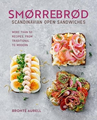 Smorrebrod: Scandinavian Open Sandwi..., Aurell, Bronte