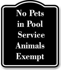 No Pets in Pool - Service Animals Exempt BLACK Aluminum Composite Sign