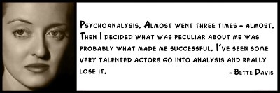 Wall Quote - Bette Davis - Psychoanalysis. Almost went three times - almost. The