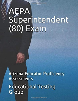 AEPA SUPERINTENDENT (80) EXAM: ARIZONA EDUCATOR By Educational Testing Group NEW