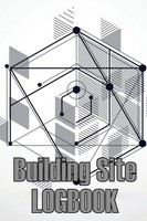Building Site Logbook | Eduard Dankins | Taschenbuch | Englisch | 2023