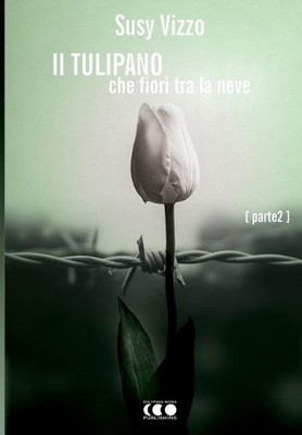 Il tulipano che fior tra la neve: Parte II by Susy Vizzo (Italian) Paperback Boo