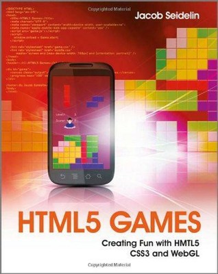 HTML5 Games: Creating Fun with HTML5, CSS3 and WebGL, Seidelin, Jacob, Good Cond