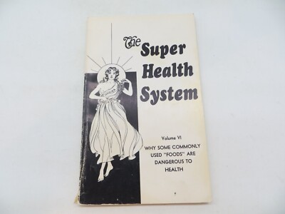 The Super Health System Volume VI Vintage New Age Life Science DANGEROUS FOODS