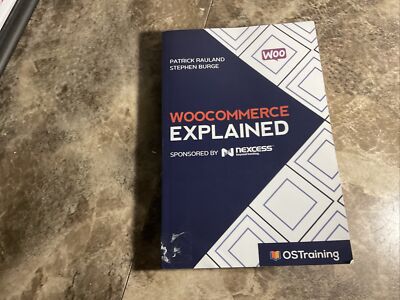 WooCommerce Explained : Your Step-By-Step Guide to WooCommerce by Patrick...
