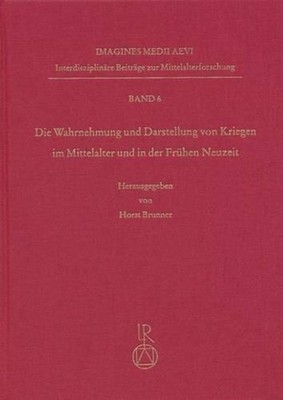 Wahrnehmung Und Darstellung Von Kriegen Im Mittelalter Und in Der Fruhen Neuzeit