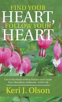 Keri J. Olson | Find Your Heart, Follow Your Heart | Buch | Englisch (2017)