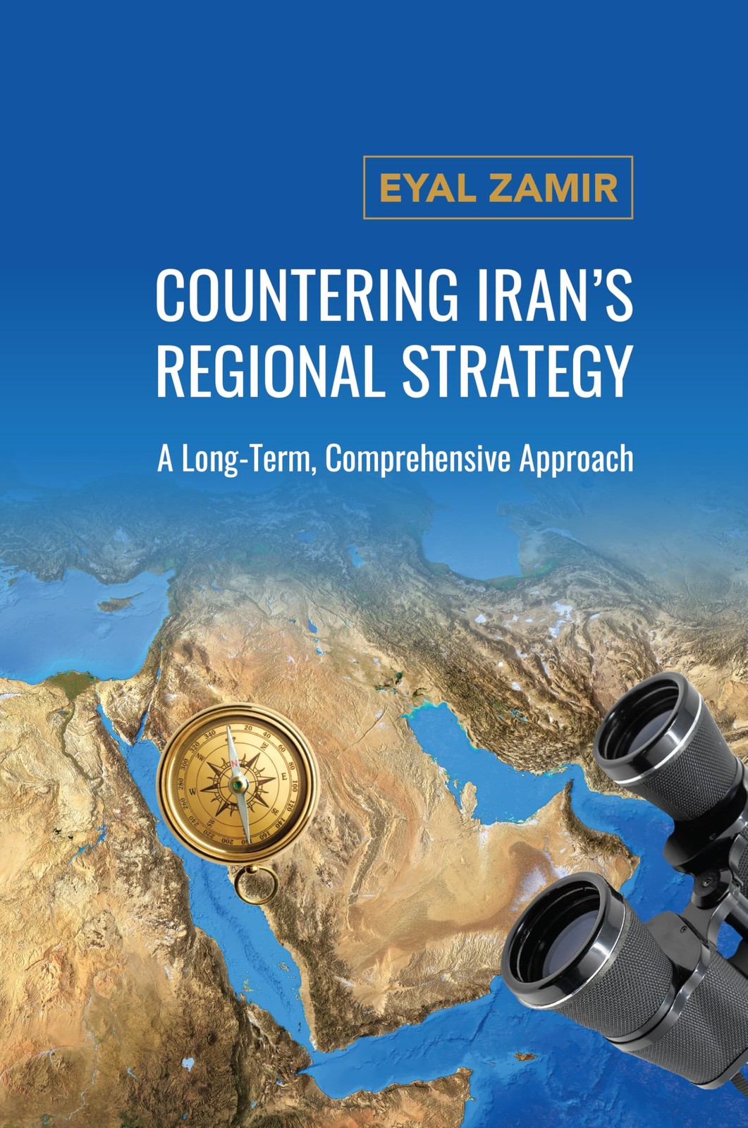 Countering Irans Regional Strategy: A Long-Term, Comprehensive