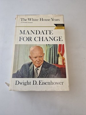 The White House Years 1953 - 1956 Mandate For Change Dwight D. Eisenhower 1963