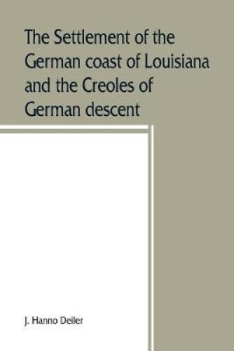 The settlement of the German coast of Louisiana and the Creoles of German