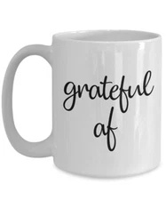 Grateful af Coffee Mug - Funny Tea Hot Cocoa Coffee Cup - Novelty Birthday...