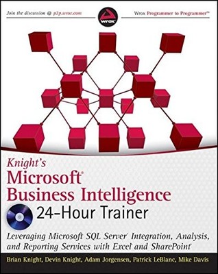 Knight's Microsoft Business Intelligence 24-Hour Trainer: Levera