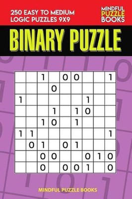 Binary Puzzle: 250 Easy to Medium Logic Puzzles 9x9 by Mindful Puzzle Book (Engl