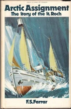 ARCTIC ASSIGNMENT - THE STORY OF THE ST. ROCH By F S Farrar - Hardcover *VG+*