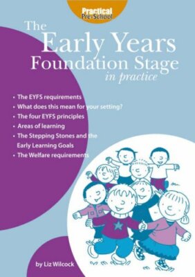 The Early Years Foundation Stage in Practice By Liz Wilcock. 978