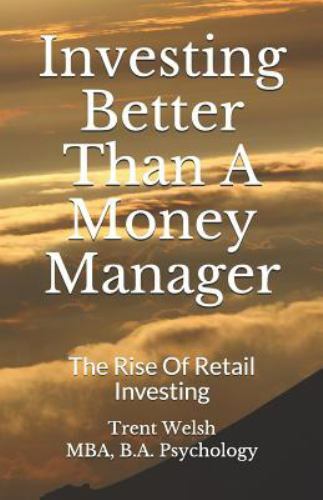 Investing Better Than A Money Manager: The Rise Of Retail Investing By Welsh,...