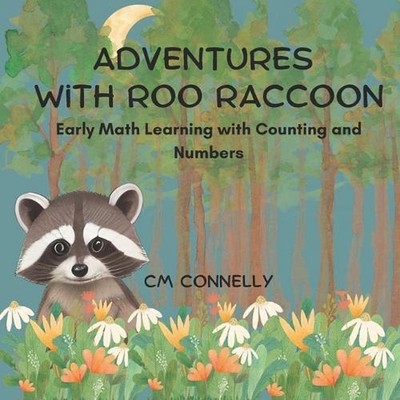 Adventures with Roo Raccoon: Early Math Learning with Counting and Numbers by CM