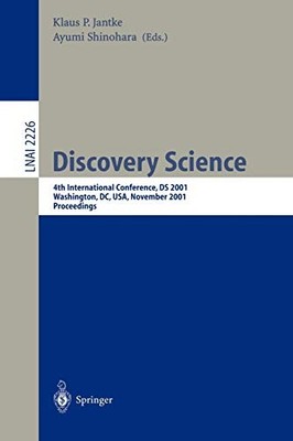 DISCOVERY SCIENCE: 4TH INTERNATIONAL CONFERENCE, DS 2001, By Klaus P. Jantke
