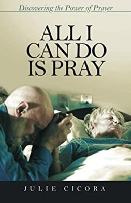 All I Can Do Is Pray : Discovering the Power of Prayer Paperback