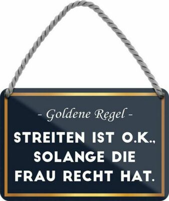 Hänge Blechschild 18x12 Streiten ist ok solange Frau Recht hat Spruch Familie