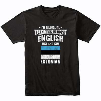 I'm Bilingual I Can Cuss In Both English and Estonian Funny Estonia Flag T-Shirt