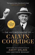 Autobiography of Calvin Coolidge: Authorized, Expanded, and Annotated Editio...