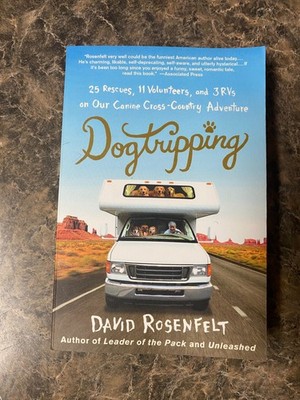 Dogtripping : 25 Rescues, 11 Volunteers, and 3 RVs on Our Canine...